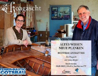 Altes Wissen - neue Planken / Bootsbau am Mattsee. Eine Fernsehprodukton von Servus TV bei uns zu Gast © Steiner Nautic